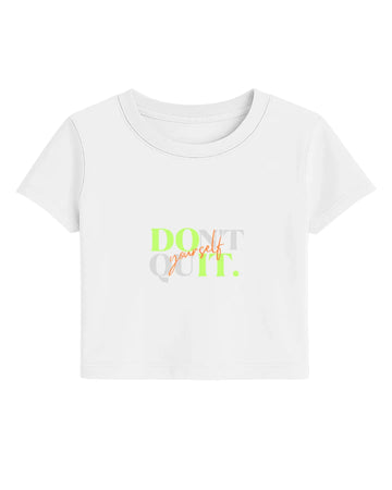 Don't Quit Yourself Crop Top